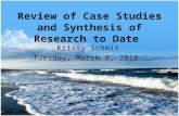Review of Case Studies and Synthesis of Research to Date Kristy Schmit Tuesday, March 9, 2010.