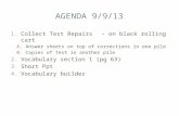 AGENDA 9/9/13 1.Collect Test Repairs- on black rolling cart A.Answer sheets on top of corrections in one pile B.Copies of Test in another pile 2.Vocabulary.