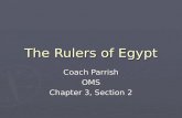 The Rulers of Egypt Coach Parrish OMS Chapter 3, Section 2.