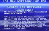 1 The New Strategy For The Center For Biblical Leadership   The Present Challenge: Trans-Generational Leadership Change   “The people served the Lord.