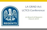LA GRAD Act LCTCS Conference LA Board of Regents March 2013 1.