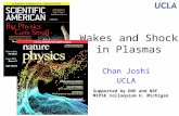 Wakes and Shocks in Plasmas Chan Joshi UCLA Supported by DOE and NSF MIPSE Colloquium U. Michigan.