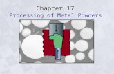 Chapter 17 Processing of Metal Powders. Introduction The powder metallurgy (P/M) process, in which metal powders are compacted into desired and often.