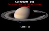 ASTRONOMY 161 Introduction to Solar System Astronomy Class 16.