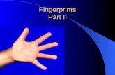 Fingerprints Part II. Types of Fingerprints Visible prints – made by fingers touching a surface after the ridges have been in contact with a colored material.