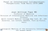 Panel on International Collaborations: Perspectives from Haiti:1979-2008 Jean William Pape MD Professor of Medicine Division of International Medicine.