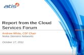 Report from the Cloud Services Forum Andrew White, CSF Chair Nokia Siemens Networks October 17, 2011.