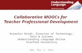 Collaborative MOOCs for Teacher Professional Development Hsiaolin Hsieh, Director of Technology, Data & Systems Understanding Language Online Stanford.
