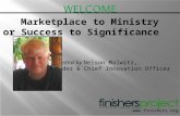 Www.finishers.org Marketplace to Ministry or Success to Significance Presented by Nelson Malwitz, Founder & Chief Innovation Officer.
