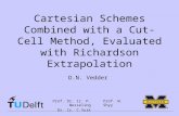 Cartesian Schemes Combined with a Cut-Cell Method, Evaluated with Richardson Extrapolation D.N. Vedder Prof. Dr. Ir. P. Wesseling Dr. Ir. C.Vuik Prof.