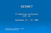 AERMET 8 TH Modeling Conference RTP, NC September 22 – 23, 2005 Presented by: Desmond T. Bailey desmond.bailey@noaa.gov.