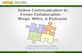 Online Communication to Foster Collaboration – Blogs, Wikis, & Podcasts Technology Applications Center http://tac.nvcc.eduhttp://tac.nvcc.edu; csimpson@nvcc.educsimpson@nvcc.edu.