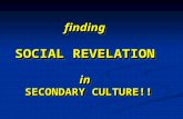 Finding SOCIAL REVELATION in SECONDARY CULTURE!! finding SOCIAL REVELATION in SECONDARY CULTURE!!
