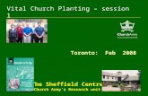 Toronto: Feb 2008 The Sheffield Centre Church Army’s Research unit Vital Church Planting – session 1.