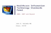 Healthcare Information Technology Standards Panel 2006, 2007 and Beyond John D. Halamka MD Chair, HITSP.
