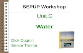 SEPUP Workshop Unit C Water Dick Duquin Senior Trainer.