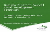 Strategic Sites Development Plan Document – Consultation Bernadette McGuigan and Duncan Morrison Wealden District Council Local Development Framework.
