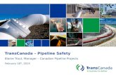 TransCanada – Pipeline Safety Blaine Trout, Manager – Canadian Pipeline Projects February 18 th, 2014.