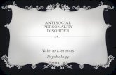 ANTISOCIAL PERSONALITY DISORDER Valerie Llerenas Psychology Period #5.
