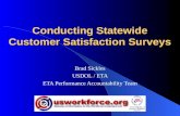 Conducting Statewide Customer Satisfaction Surveys Brad Sickles USDOL / ETA ETA Performance Accountability Team.