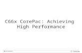 C66x CorePac: Achieving High Performance. Agenda 1.CorePac Architecture 2.Single Instruction Multiple Data (SIMD) 3.Memory Access 4.Pipeline Concept.