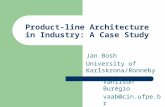 Product-line Architecture in Industry: A Case Study Jan Bosh University of Karlskrona/Ronneby Vanilson Burégio vaab@cin.ufpe.br.