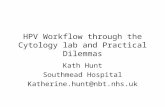 HPV Workflow through the Cytology lab and Practical Dilemmas Kath Hunt Southmead Hospital Katherine.hunt@nbt.nhs.uk.