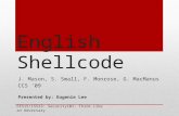 English Shellcode J. Mason, S. Small, F. Monrose, G. MacManus CCS ’09 Presented by: Eugenie Lee EE515/IS523: Security101: Think Like an Adversary.