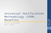 Universal Verification Methodology (UVM) Benefits Mustafa Khairallah Boost Valley Boost Valley Consulting 1.