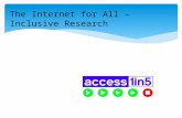 The Internet for All – Inclusive Research. HTML is designed for universal access “The power of the Web is in its universality. Access by everyone regardless.