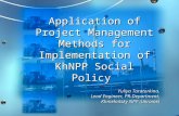 Application of Project Management Methods for Implementation of KhNPP Social Policy Yuliya Taratorkina, Lead Engineer, PR-Department, Khmelnitsky NPP (Ukraine)