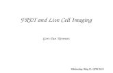 Gert-Jan Kremers FRET and Live Cell Imaging Wednesday, May 21, QFM 2014.