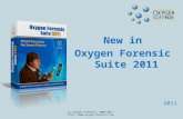 New in Oxygen Forensic Suite 2011 (C) Oxygen Software, 2000-2011  2011.