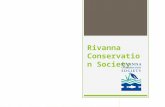 Rivanna Conservation Society. Created in 1990 Mission: To safeguard the ecological, recreational, historical, cultural and scenic resources of the Rivanna.