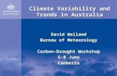 Climate Variability and Trends in Australia David Walland Bureau of Meteorology Carbon-Drought Workshop 5-8 June Canberra.
