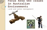 Focus Area 5A3 Issues in Australian Environments Land and water management.