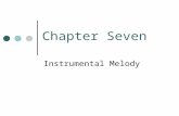 Chapter Seven Instrumental Melody. Melodic Styles Vocal Melody Usually conjunct Motion Limited range Instrumental Melody Often disjunct motion “Idiomatic”
