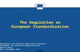 The Regulation on European Standardisation Enterprise and Industry Directorate-General Standards for Boosting Competitiveness Daniel Bunch BIS 7 November.