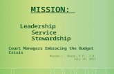 MISSION: Leadership Service Stewardship Court Managers Embracing the Budget Crisis Noreen L. Sharp, O.P., J.D. July 14, 2011.