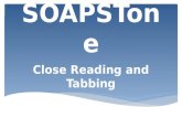 SOAPSTone Close Reading and Tabbing.  Reading slowly and carefully  Reading with a pen, a notebook, tabs, high lighters  Keeping track of questions.