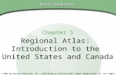 Chapter 5, Section World Geography Regional Atlas: Introduction to the United States and Canada Chapter 5 Copyright © 2003 by Pearson Education, Inc.,