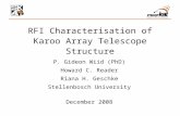 RFI Characterisation of Karoo Array Telescope Structure P. Gideon Wiid (PhD) Howard C. Reader Riana H. Geschke Stellenbosch University December 2008.