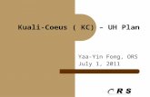 Kuali-Coeus ( KC) – UH Plan Yaa-Yin Fong, ORS July 1, 2011.