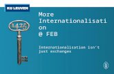 More Internationalisation @ FEB Internationalisation isnâ€™t just exchanges