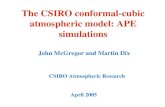 The CSIRO conformal-cubic atmospheric model: APE simulations April 2005 John McGregor and Martin Dix CSIRO Atmospheric Research.