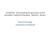 Antibiotic Stewardship Programme at the Kenyatta National Hospital, Nairobi, Kenya Enoch Omonge University of Nairobi.