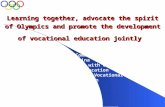 Learning together, advocate the spirit of Olympics and promote the development of vocational education jointly By Zhang Xiangyong Principal of Beijing.