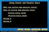 Using Active and Passive Voice What are active and passive voice? Uses of active and passive voice Active-voice verbs Passive-voice verbs Review A Review.
