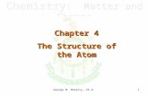 George M. McKelvy, Ph.D.1 Chapter 4 The Structure of the Atom.