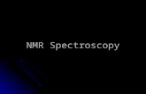 NMR Spectroscopy. NMR NMR uses energy in the radio frequency range. NMR uses energy in the radio frequency range. This energy is too low to cause changes.